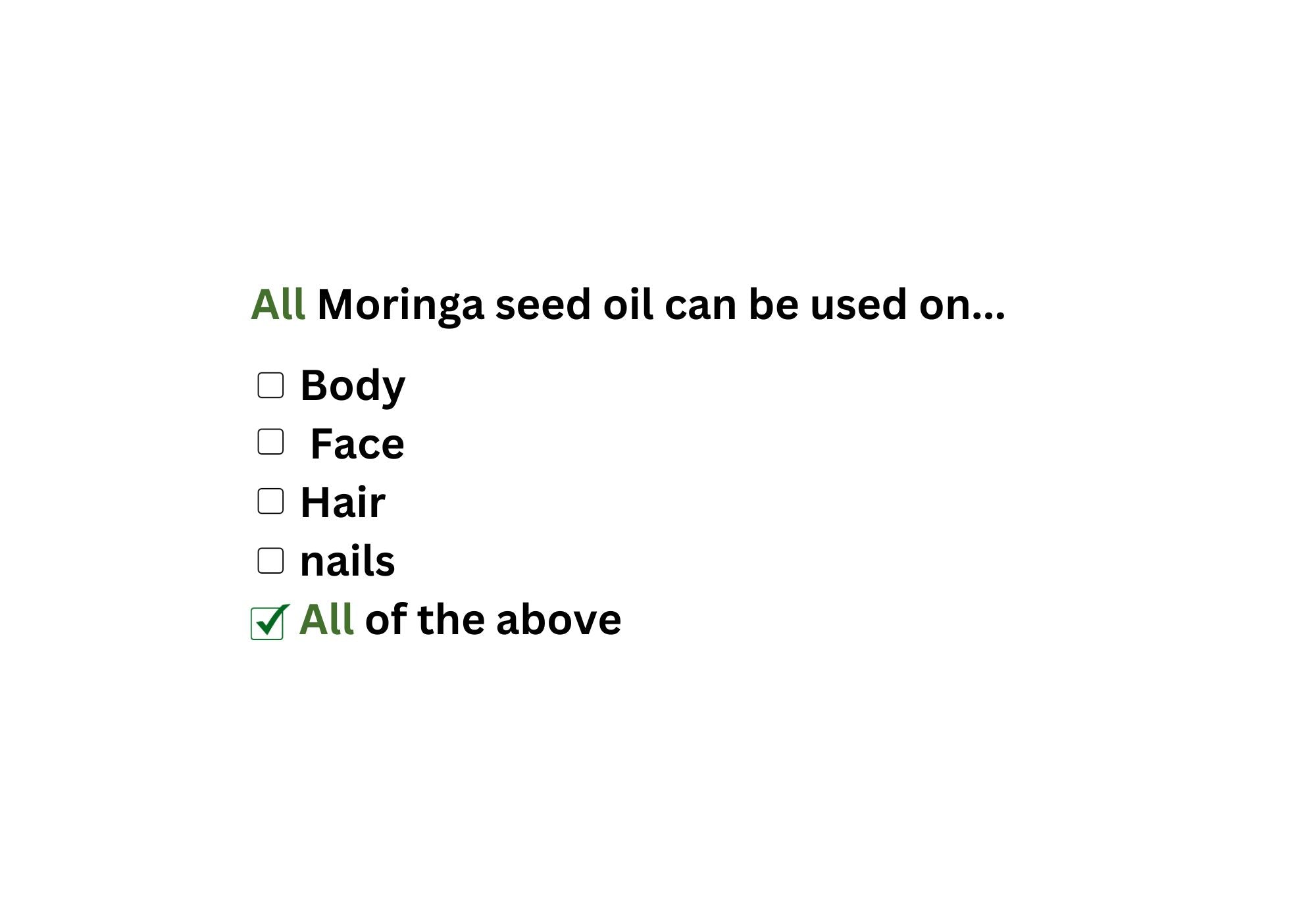moringa seed oil can be used on face body hair and nails